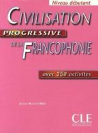 Civilisation progressive de la francophone: avec 350 activits by Jackson