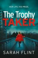 DC Charlie Stafford series: The trophy taker by Sarah Flint (Paperback)