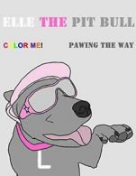 Elle the Pit Bull Pawing the Way. Brewer, Leah 9781329836020 Free Shipping.#