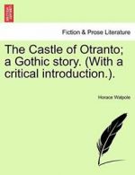 The Castle of Otranto; a Gothic story. (With a . Walpole, Horace.#