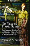 No Place for Plastic Saints. Register, A. 9781606479766 Fast Free Shipping.#