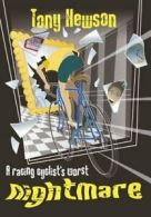 A Racing Cyclist's Worst Nightmare: And Other Stories of the Golden Age By Tony