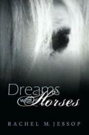 Dreams With Horses: Live where nothing holds you back By Rachel M Jessop, Maril