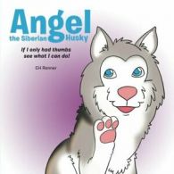 Angel the Siberian Husky: If I Only Had Thumbs See What Can I Do!. Renner.#