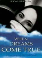 When Dreams Come True: A Love Story Only God Could Write By Eric Ludy