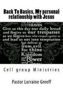 Back to Basics, My Personal Relationship with Jesus: Cell Group Ministries by