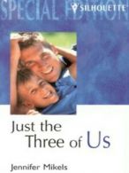 Silhouette special edition: Just the three of us by Jennifer Mikels (Paperback