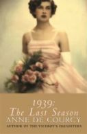 1939, the last season by Anne de Courcy (Paperback)