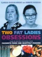 Two Fat Ladies Obsessions By Clarissa; Paterson Dickson Wright