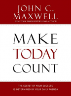 Make Today Count, John C. Maxwell, ISBN 1599950812