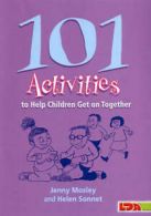 101 activities to help children get on together by Jenny Mosley Helen Sonnet