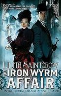 Bannon and Clare 01. The Iron Wyrm Affair von Lilit... | Book