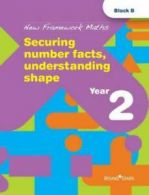 New framework maths: Securing number facts, understanding shape. Year 2, block