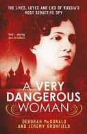A Dangerous Woman: The Lives, Loves and Lies of Russia's Most Seductive Spy