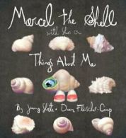 Marcel the Shell with Shoes on: Things about Me. Slate 9781595144553 New<|