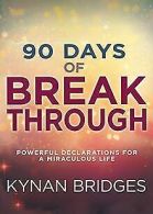 90 DAYS OF BREAKTHROUGH | Bridges, Kynan | Book