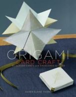 Origami card craft: 30 clever cards and envelopes to fold by Karen Elaine