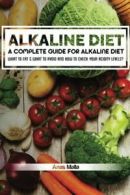 Alkaline Diet: A Complete Guide For Alkaline Diet, Health Benefits of the Alkal