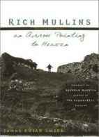 Rich Mullins: His Life and Legacy: An Arrow Pointing to Heaven By James Bryan S