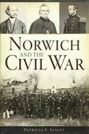 Norwich and the Civil War.by Staley New 9781626199927 Fast Free Shipping<|