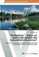 Kraftplatze - Natur ALS Spirituelle Sphare De. Elisabeth.#
