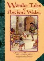 Wonder Tales of Ancient Wales By Bernard Henderson,Steven Jones