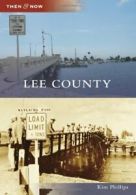 Lee County (Then & Now (Arcadia)). Phillips 9780738587035 Fast Free Shipping<|