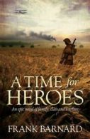 A time for heroes by Frank Barnard (Paperback)