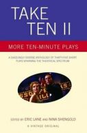 Take ten II: more ten-minute plays by Eric Lane  (Paperback)