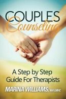 Couples Counseling: A Step by Step Guide for Therapists By Marina Iandoli Willi