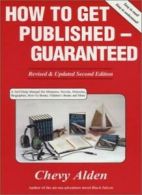 How to Get Published--Guaranteed: A Self-Help Manual for Assuring the Publicati