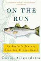 On the Run: An Angler's Journey Down the Striper Coast.by DiBenedetto New<|