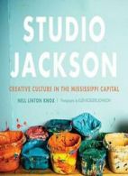 Studio Jackson: Creative Culture in the Mississippi Capital. Knox, Rodgers<|