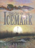 The cry of the Icemark by Stuart Hill (Hardback)
