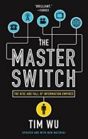 The Master Switch: The Rise and Fall of Information Empires. Wu 9780307390998<|