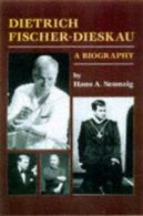 Dietrich Fischer-Dieskau: a biography by Hans A Neunzig Kenneth S Whitton