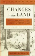 Changes in the Land: Indians, Colonists, and the Ecology of New England By Will