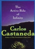 The Active Side of Infinity By Carlos Castaneda. 9780060192204