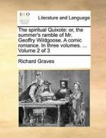 The spiritual Quixote: or, the summer's ramble . Graves, Richard.#*=