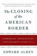 The Closing of the American Border. Alden, Edward 9780061558405 Free Shipping<|