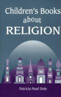 Children's books about religion by Patricia P Dole (Hardback)