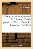 Chasse aux oiseaux, manuel de l'oiseleur, ou l'. JOUBERT-P-C.#