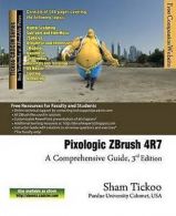 Tickoo-CADCIM series: Pixologic ZBrush 4R7: a comprehensive guide by Sham