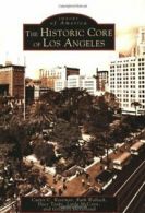 The Historic Core of Los Angeles (Images of Ame. Roseman, Wallach, Taube<|