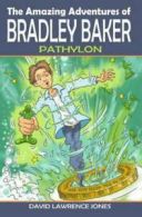 The amazing adventures of Bradley Baker: Pathylon by David Lawrence Jones