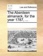 The Aberdeen almanack, for the year 1787, ....by Contributors, Notes New.#
