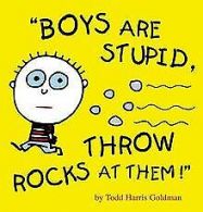 Boys Are Stupid, Throw Rocks at Them! | Book