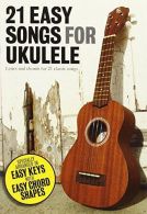 21 Easy Songs For Ukulele, Matt Cowe, Tom Farncombe, ISBN 978178