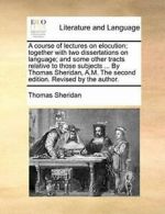 A course of lectures on elocution; together wit, Sheridan, Thomas,,