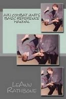 Aiki Combat Jujits Basic Reference Manual by Leann Rathbone (Paperback)